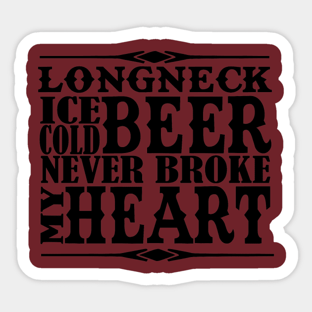 Beer Never Broke My Heart Sticker by Okanagan Outpost